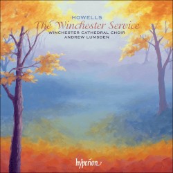 The Winchester Service by Howells ;   Winchester Cathedral Choir ,   Andrew Lumsden