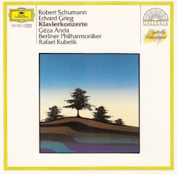 Klavierkonzerte by Schumann ,   Grieg ;   Berliner Philharmoniker ,   Rafael Kubelík ,   Géza Anda