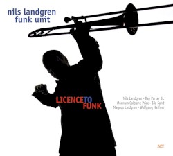 License to Funk by Nils Landgren Funk Unit