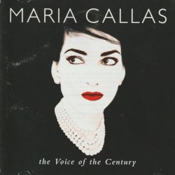 The Voice of the Century by Maria Callas