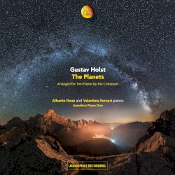 The Planets (arranged for two pianos by the composer) by Gustav Holst ;   Amadeus Piano Duo