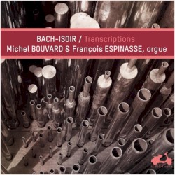 Transcriptions by Bach /  Isoir ;   Michel Bouvard ,   François Espinasse