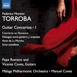 Guitar Concertos 1 by Federico Moreno Torroba ;   Pepe Romero ,   Vicente Coves ,   Málaga Philharmonic Orchestra ,   Manuel Coves