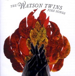 Fire Songs by The Watson Twins
