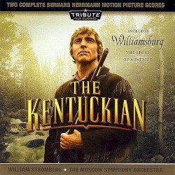 The Kentuckian / Williamsburg: The Story Of A Patriot by Bernard Herrmann ;   Moscow Symphony Orchestra ,   William Stromberg