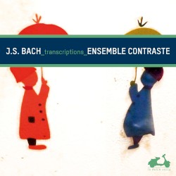 _transcriptions_ by J.S. Bach ;   Ensemble Contraste