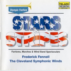 Stars & Stripes: Fanfares, Marches & Wind Band Spectaculars by Frederick Fennell ,   The Cleveland Symphonic Winds