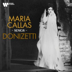 Maria Callas Sings Donizetti by Maria Callas