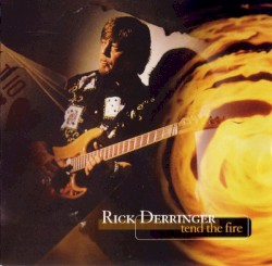 Tend the Fire by Rick Derringer