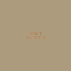 The Rip Tide by Beirut