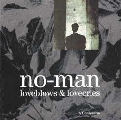 Loveblows & Lovecries: A Confession by No-Man