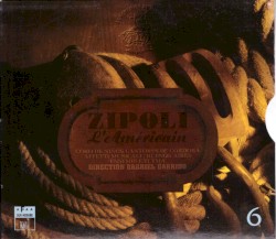 Les chemins du Baroque, vol. 6 : Zipoli l'Américain by Domenico Zipoli ;   Coro de Niños Cantores de Córdoba ,   Affetti Musicali Buenos Aires ,   Ensemble Elyma  &   Gabriel Garrido