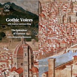 The Splendour of Florence with a Burgundian Resonance by Gothic Voices ,   Andrew Lawrence‐King
