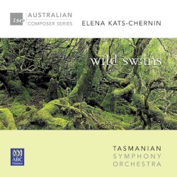 Wild Swans by Elena Kats‐Chernin ;   Jane Sheldon ,   Ian Munro ,   Tasmanian Symphony Orchestra ,   Ola Rudner