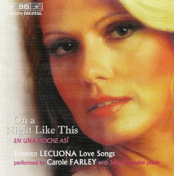On a Night Like This: Love Songs by Ernesto Lecuona ;   Carole Farley ,   John Constable