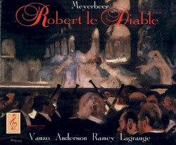 Robert le Diable by Giacomo Meyerbeer ;   Vanzo ,   Anderson ,   Ramey ,   Lagrange