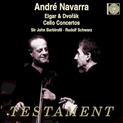 Cello Concertos by Dvořák ,   Elgar ;   André Navarra ,   Sir John Barbirolli ,   Rudolf Schwarz