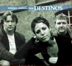 Destinos by Marialy Pacheco Trio