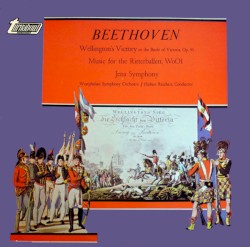 Wellington's Victory (or the Battle of Victoria), op. 91 / Music For The Ritterballett, WoO 1 / Jena Symphony by Beethoven ;   Westphalian Symphony Orchestra ,   Hubert Reichert