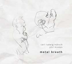 Metal Breath by Carl Ludwig Hübsch ,   Phil Minton