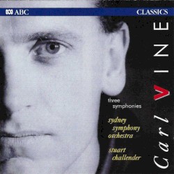 Three Symphonies by Carl Vine ;   Sydney Symphony Orchestra ,   Stuart Challender