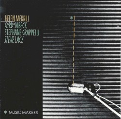 Music Makers by Helen Merrill ,   Gordon Beck ,   Stéphane Grappelli  &   Steve Lacy