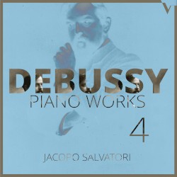 Piano Works 4 by Debussy ;   Jacopo Salvatori