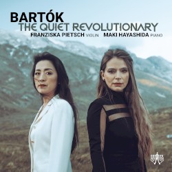 The Quiet Revolutionary by Bartók ;   Franziska Pietsch ,   Maki Hayashida
