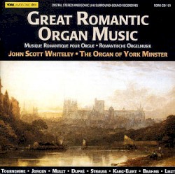 Great Romantic Organ Music by John Scott Whiteley