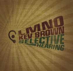 Selective Hearing by LMNO  &   Kev Brown