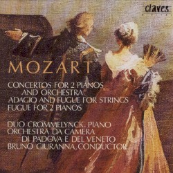 Concertos for 2 Pianos / Adagio and Fugue / Fugue for 2 Pianos by Mozart ;   Orchestra da Camera di Padova e del Veneto ,   Bruno Giuranna ,   Duo Crommelynck