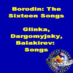 Borodin: The Sixteen Songs / Glinka, Dargomyjsky, Balakirev: Songs by Borodin ,   Glinka ,   Dargomyjsky ,   Balakirev ;   Pyotr Gluboky ,   Ilya Scheps ,   Yury Loyevsky