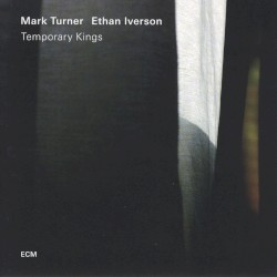 Temporary Kings by Mark Turner ,   Ethan Iverson