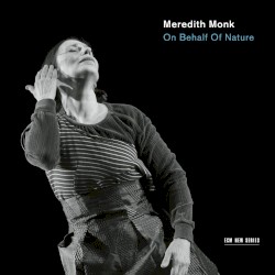 On Behalf of Nature by Meredith Monk