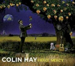 Fierce Mercy by Colin Hay