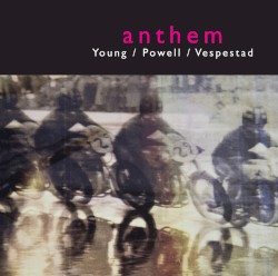 Anthem by Young ,   Powell ,   Vespestad