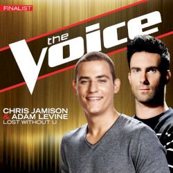 The Voice: Lost Without U by Chris Jamison  &   Adam Levine
