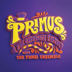 Primus & the Chocolate Factory With the Fungi Ensemble by Primus