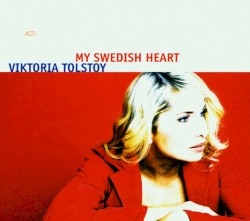 My Swedish Heart by Viktoria Tolstoy