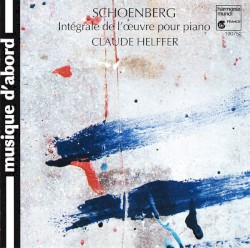 Intégrale de l’œuvre pour piano by Schönberg ;   Claude Helffer