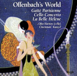 Offenbach's World by Offenbach ;   Ofra Harnoy ,   Cincinnati Pops Orchestra ,   Erich Kunzel