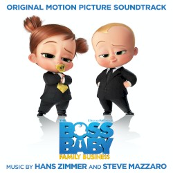 The Boss Baby: Family Business: Original Motion Picture Soundtrack by Hans Zimmer  &   Steve Mazzaro