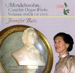 Complete Organ Works, Volume IV by Felix Mendelssohn ;   Jennifer Bate
