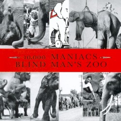 Blind Man’s Zoo by 10,000 Maniacs