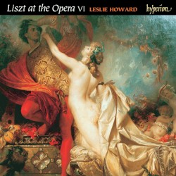 The Complete Music for Solo Piano, Volume 54: Liszt at the Opera VI by Franz Liszt ;   Leslie Howard