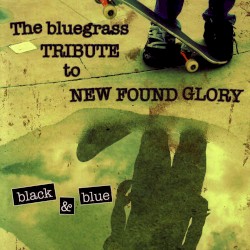 Black & Blue: The Bluegrass Tribute to New Found Glory by Pickin’ On Project