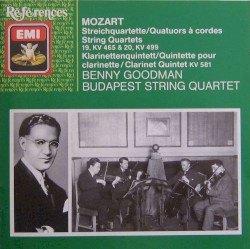 String Quartets 19, KV 465 & 20, KV 499 / Clarinet Quintet KV 581 by Mozart ;   Benny Goodman ,   Budapest String Quartet