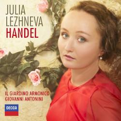 Handel by Handel ;   Julia Lezhneva ,   Il giardino armonico ,   Giovanni Antonini
