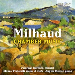 Chamber Music by Milhaud ;   Pierluigi Bernard ,   Mauro Tortorelli ,   Angela Meluso