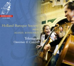 Ouverture & Concerti by Telemann ;   Holland Baroque Society ,   Alexis Kossenko